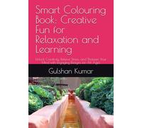 Smart Colouring Book: Creative Fun for Relaxation and Learning: Unlock Creativity, Relieve Stress, and Sharpen Your Mind with Engaging Designs for All Ages