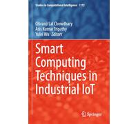 Smart Computing Techniques in Industrial IoT (Studies in Computational Intelligence)