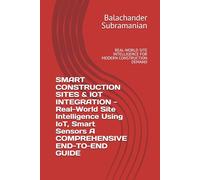 SMART CONSTRUCTION SITES & IOT INTEGRATION - Real-World Site Intelligence Using IoT, Smart Sensors A COMPREHENSIVE END-TO-END GUIDE: REAL-WORLD SITE INTELLIGENCE FOR MODERN CONSTRUCTION DEMAND