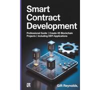 SMART CONTRACT DEVELOPMENT: Professional Guide | Create 45 Blockchain Projects | Including DeFi Applications