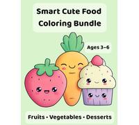 Smart Cute Food Coloring Bundle for Kids Ages 3-6: Fruits • Vegetables • Desserts
