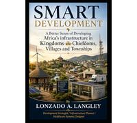 SMART DEVELOPMENT: A Better Sense of Developing Africa’s Infrastructure in Kingdoms and Chiefdoms , Villages and Towns