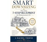 SMART DOWNSIZING: The Elite 7-Step Blueprint for Homeowners 55+