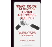 Smart Drugs, Attention Doping, and Screen Addicts: The Drug Attention Industrial Complex in Education