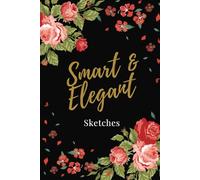 Smart & Elegant Sketches | Blank Floral Lady Sketchbook | Black, Rose Flowers: 120 Pages | 6 x 9 in | 15.24 x 22.86 cm | Premium Journal, Notebook, ... Office, Work | Gift for Girls, Women, Moms