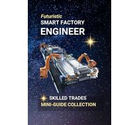 Smart Factory Engineer: Innovating Industrial Automation - Designing Intelligent Manufacturing Systems for the Future