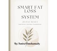 Smart Fat Loss System: 28-Day Reset to Burn Fat, Control Cravings & Build Sustainable Healthy Habits Without Extreme Dieting