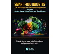 Smart Food Industry: The Blockchain for Sustainable Engineering: Volume II - Current Status, Future Foods, and Global Issues: 2