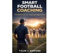Smart football coaching: Fundamentals for youth and high school