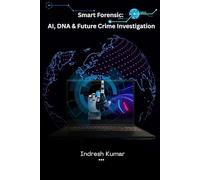 Smart Forensic: AI, DNA & Future Crime Investigation