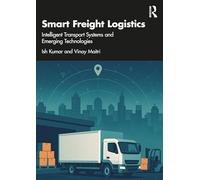 Smart Freight Logistics: Intelligent Transport Systems and Emerging Technologies
