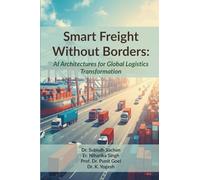 Smart Freight Without Borders: AI Architectures for Global Logistics Transformation