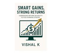 Smart Gains, Strong Returns: Harnessing Return on Equity to Pick Winning Stocks