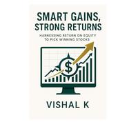 Smart Gains, Strong Returns: Harnessing Return on Equity to Pick Winning Stocks