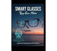 SMART GLASSES Ray-Ban Meta: Guide for Newcomers and creators