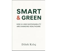 Smart & Green: How AI and Sustainability are Changing Healthcare