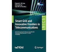 Smart Grid and Innovative Frontiers in Telecommunications: Ninth EAI International Conference, SmartGift 2024, Hong Kong, China, December 9-10, 2024, ... and Telecommunications Engineering, 640)