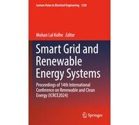 Smart Grid and Renewable Energy Systems: Proceedings of 14th International Conference on Renewable and Clean Energy (ICRCE2024) (Lecture Notes in Electrical Engineering)