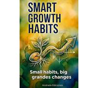 Smart Growth Habits: Small habits, big changes