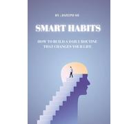 Smart Habits: Build Better Routines for a Better Life