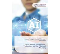 Smart Health, Management, Technology and the Future of Medicine