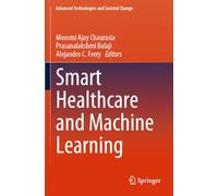 Smart Healthcare and Machine Learning (Advanced Technologies and Societal Change)