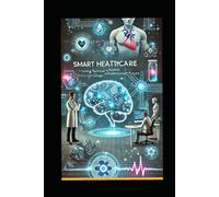 SMART HEALTHCARE: Leveraging Technology for a Healthier Future