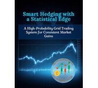 Smart Hedging with a Statistical Edge: A High-Probability Grid Trading System for Consistent Market Gains