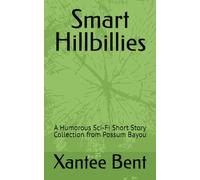 Smart Hillbillies: A Humorous Sci-Fi Short Story Collection from Possum Bayou