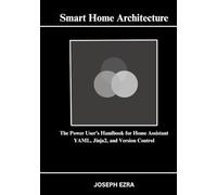 Smart Home Architecture: The Power User’s Handbook for Home Assistant YAML, Jinja2, and Version Control