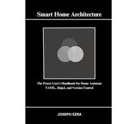 Smart Home Architecture: The Power User’s Handbook for Home Assistant YAML, Jinja2, and Version Control