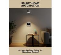 Smart Home Automation: A Step-By-Step Guide To Seamless Control
