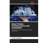Smart home infrastructure and ecosystem: Innovations in smart home energy and water infrastructure