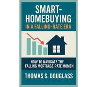 SMART-HOMEBUYING IN A FALLING-RATE ERA