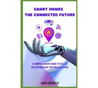 Smart Homes: The Connected Future