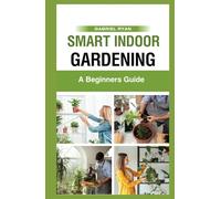 smart indoor gardening: A Beginners Guide