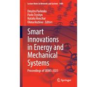 Smart Innovations in Energy and Mechanical Systems: Proceedings of SIEMS-2025: 1480 (Lecture Notes in Networks and Systems, 1480)