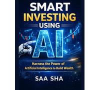 Smart Investing Using AI: How to Use Artificial Intelligence to Pick Winning Stocks