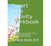 Smart Kids Activity Workbook: Logic Thinking, Tracing, Mazes, Draw & Color, and Writing Practice for Homeschooling and Preschool