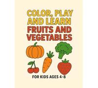 Smart Kids Fruits & Veggies: Coloring, Mazes and More: Coloring Pages, Mazes, and More