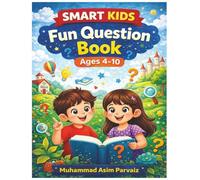 Smart Kids Fun Question Book for Ages 4-10: 300+ Brain Boosting Questions | Math, Logic, General Knowledge & Problem Solving | Workbook for Kids | Perfect Gift for Boys & Girls