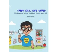 Smart Kids, Safe World: The Essential Safety Workbook: Fun Activities and Coloring Pages to Master Electrical, Fire, Water, and Poison Control Safety for Ages 3-7 (Smart Kids Safety Series)