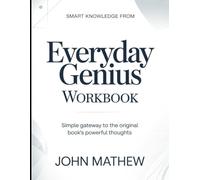 Smart knowledge from Everyday Genius: Simple Gateway To The Original Book's Powerful Thoughts