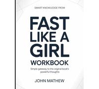 Smart Knowledge From Fast Like A Girl: Simple Gateway To The Original Book's Powerful Thoughts