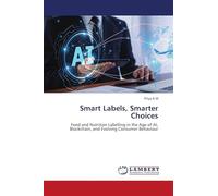 Smart Labels, Smarter Choices: Food and Nutrition Labelling in the Age of AI, Blockchain, and Evolving Consumer Behaviour