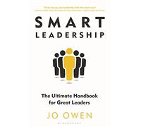 Smart Leadership: The Ultimate Handbook for Great Leaders