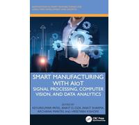 Smart Manufacturing with AIoT: Signal Processing, Computer Vision, and Data Analytics (Innovations in Smart Manufacturing for Long-Term Development and Growth)