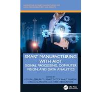 Smart Manufacturing with AIoT: Signal Processing, Computer Vision, and Data Analytics (Innovations in Smart Manufacturing for Long-Term Development and Growth)
