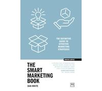 The Smart Marketing Book PB: The definitive guide to effective marketing strategies (Concise Advice)