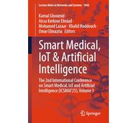 Smart Medical, IoT & Artificial Intelligence: The 2nd International Conference on Smart Medical, IoT and Artificial Intelligence (ICSMAI'25), Volume ... (Lecture Notes in Networks and Systems, 1844)